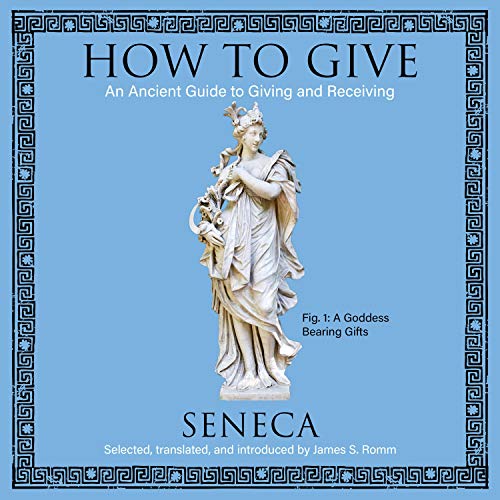 How to Give: An Ancient Guide to Giving and Receiving Audiolivro Por Seneca, James S. Romm - translator capa