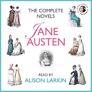 The Complete Novels : Sense and Sensibility, Pride and Prejudice, Mansfield Park, Emma, Northanger Abbey and Persuasion Audio