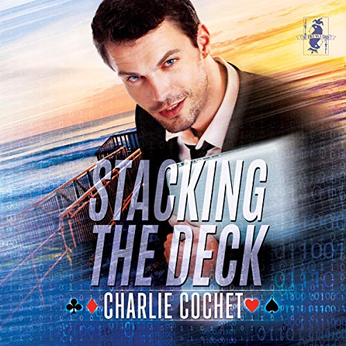 Stacking the Deck Audiobook By Charlie Cochet cover art