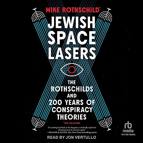 Jewish Space Lasers: The Rothschilds and 200 Years of Conspiracy Theories