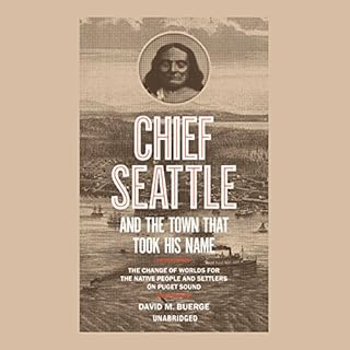 Chief Seattle and the Town That Took His Name Audiolibro Por David M. Buerge arte de portada