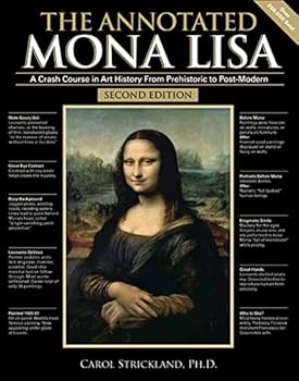 Paperback The Annotated Mona Lisa: A Crash Course in Art History from Prehistoric to Post-Modern (Volume 1) (Annotated Series) Book