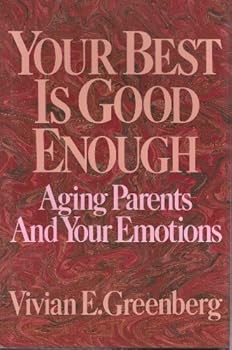 Hardcover Your Best is Good Enough: Aging Parents and Your Emotions Book