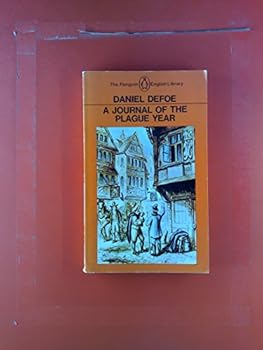 Paperback A Journal of the Plague Year: Being Observations or Memorials of the Most Remarkable Occurrences, As Well Public as Private, Which Happened in London ... Great Visitation in 1665 (Penguin Classics) Book