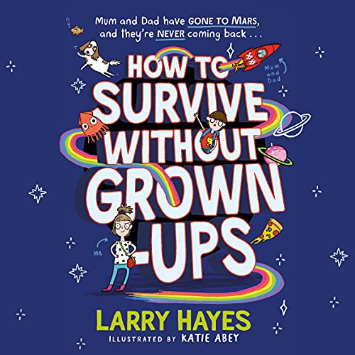 How to Survive Without Grown-Ups Audiolibro Por Larry Hayes arte de portada