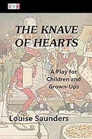 The Knave of Hearts: A Play for Children and Grown-Ups 1507841078 Book Cover