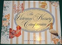 The Victorian Nursery Companion: A Posy for Parents, a Keepsake for Baby 0671741217 Book Cover