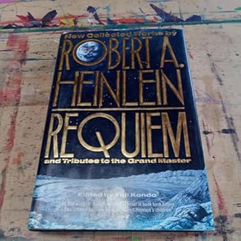 Hardcover Requiem: New Collected Works by Robert A. Heinlein and Tributes to the Grand Master Book