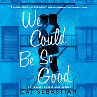 We Could Be So Good Audiolibro Por Cat Sebastian arte de portada