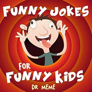 Funny Jokes for Funny Kids: Dr. Meme Audiobook By Dr Meme cover art