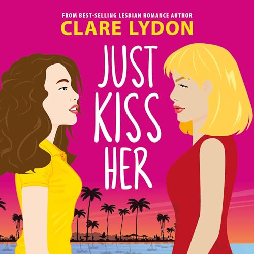 Just Kiss Her Audiolibro Por Clare Lydon arte de portada