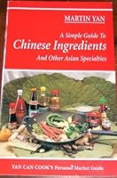 A Simple Guide to Chinese Ingredients and Other Asian Specialties 1884657001 Book Cover