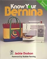 Know Your Bernina (Creative Machine Arts Series)