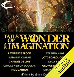 Tails of Wonder and Imagination Audiolibro Por Stephen King, Joyce Carol Oates, Susanna Clarke, Lawrence Block, Tanith Lee, G