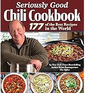 Seriously Good Chili Cookbook: 177 of the Best Recipes in the World (Fox Chapel Publishing) Explo...