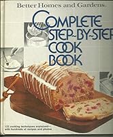 Better Homes and Gardens Complete Step-By-Step Cookbook (Better homes and gardens books)