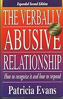 The Verbally Abusive Relationship: How to Recognize It and How to Respond
