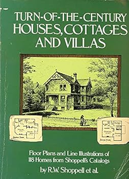 Paperback Turn-of-the-Century Houses, Cottages and Villas: Floor Plans and Line Illustrations for 118 Homes from Shoppell's Catalogs Book