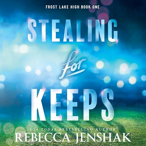 Stealing for Keeps: Frost Lake High, Book 1