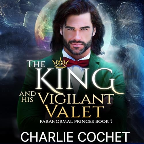 The King and His Vigilant Valet Audiobook By Charlie Cochet cover art