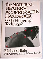 The Natural Healer's Acupressure Handbook: G-Jo Fingertip Technique