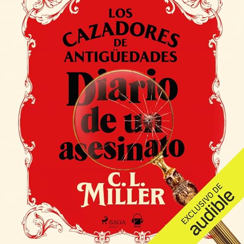 Los cazadores de antigüedades. Diario de un asesinato Audiolibro Por C. L. Miller, Santiago del Rey - traductor arte de 