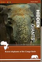 Hidden Giants: Forest Elephants of the Congo Basin 0979241804 Book Cover