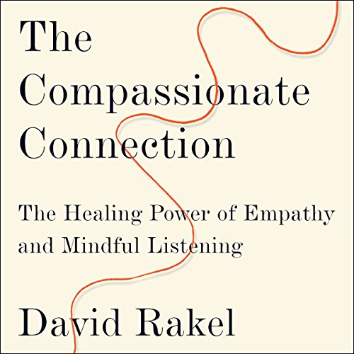 The Compassionate Connection Audiobook By David Rakel cover art