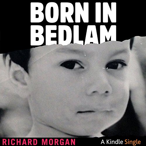 Born in Bedlam Audiobook By Richard Morgan cover art