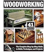 Woodworking: The Complete Step-by-Step Guide to Skills, Techniques, and Projects (Fox Chapel Publ...