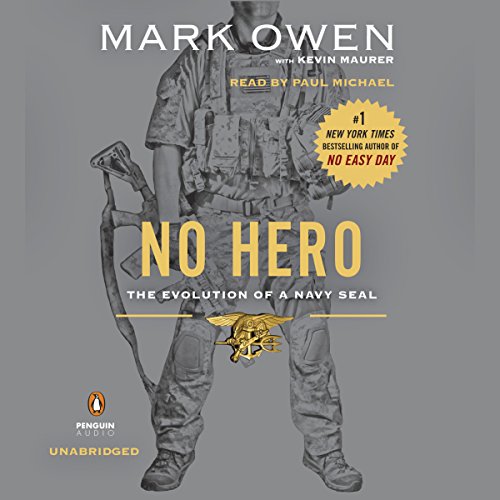 No Hero: The Evolution of a Navy SEAL