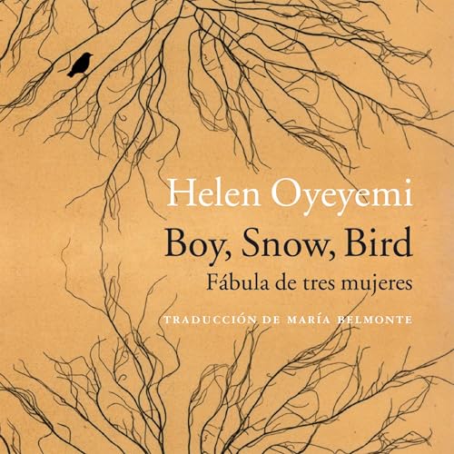 Boy, Snow, Bird (Spanish Edition) Audiobook By Helen Oyeyemi cover art