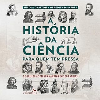 A história da ciência para quem tem pressa - De Galileu a Stephen Hawking Audiolivro Por Nicola Chalton, Meredit