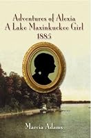 Adventures of Alexia: A Lake Maxinkuckee Girl 1885 0972627391 Book Cover