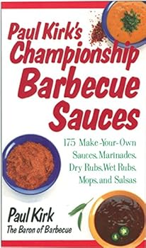 Paperback Paul Kirk's Championship Barbecue Sauces: 175 Make-Your-Own Sauces, Marinades, Dry Rubs, Wet Rubs, Mops and Salsas Book