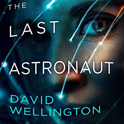 The Last Astronaut Audiolibro Por David Wellington arte de portada