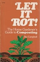 Let it Rot!: The Gardener's Guide to Composting (Storey's Down-to-Earth Guides)