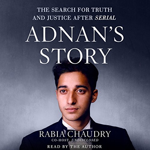 Adnan's Story: The Search for Truth and Justice After Serial