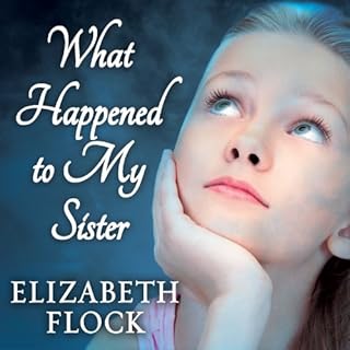 What Happened to My Sister Audiobook By Elizabeth Flock cover art