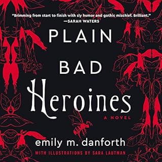 Plain Bad Heroines Audiobook By Emily M. Danforth cover art