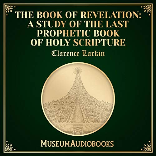 The Book of Revelation: A Study of the Last Prophetic Book of Holy Scripture