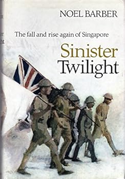 Hardcover A sinister twilight;: The fall of Singapore, 1942 Book