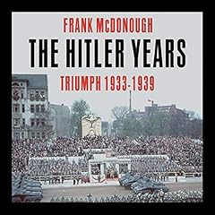 The Hitler Years, Volume 1: Triumph 1933-1939 Audiobook By Frank McDonough cover art