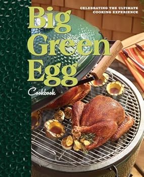 Hardcover Big Green Egg Cookbook: Celebrating the Ultimate Cooking Experience (Volume 1) Book