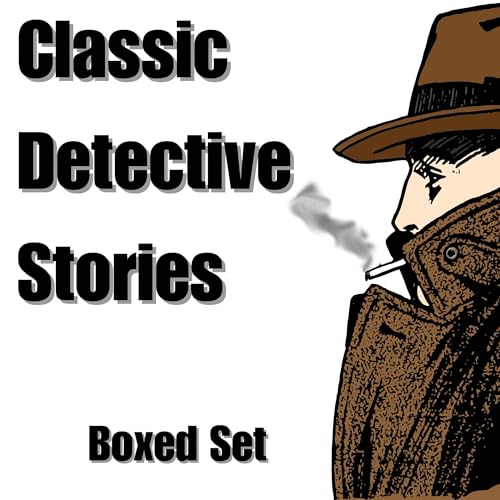 Classic Detective Stories: Boxed Audiolibro Por Robert Barr, Jacques Futrelle, Arthur Morrison, Baroness Orczy, Guy Boothby, 