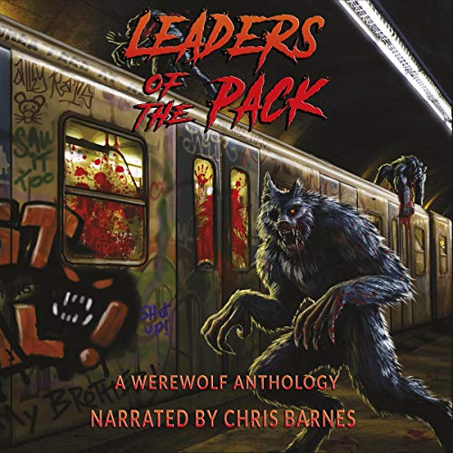 Leaders of the Pack Audiolibro Por Ray Garton, Jeff Strand, David Wellington, Graeme Reynolds, T.W. Piperbrook, Glenn Rolfe, 