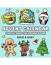 Advent Calendar Christmas Coloring Book: 25 Bold and Easy Designs Featuring Snowman, Cute Animals, Presents, Santa and Much More, Suited for Children and Adults Who Prefer Simple Illustrations