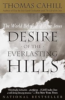 Paperback Desire of the Everlasting Hills: The World Before and After Jesus (The Hinges of History) Book