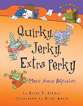 Library Binding Quirky, Jerky, Extra Perky: More about Adjectives (Words Are CATegorical ®) Book