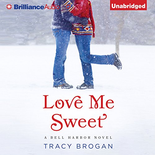 Love Me Sweet Audiobook By Tracy Brogan cover art